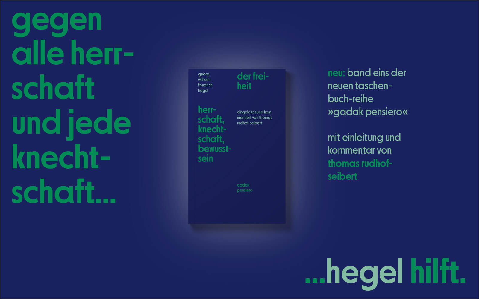 Bild des Buches "herrschaft, knechtschaft, bewusstsein der freiheit", Text: "Gegen alle Herrschaft und jede Knechtschaft... Hegel hilft!"