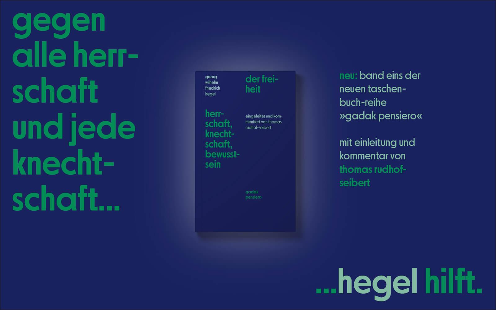 Bild des Buches "herrschaft, knechtschaft, bewusstsein der freiheit", Text: "Gegen alle Herrschaft und jede Knechtschaft... Hegel hilft!"