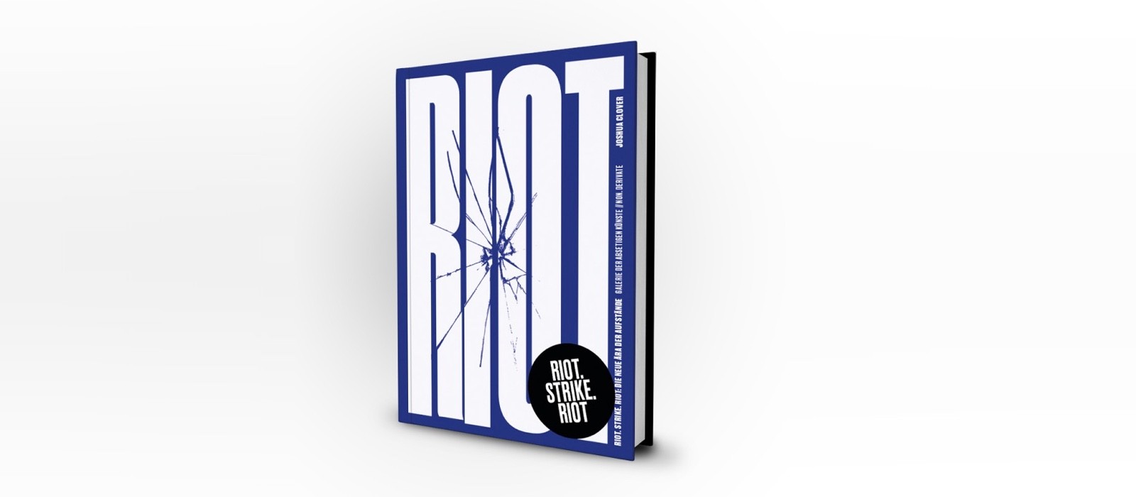 Unsere neue Publikation: »Riot. Strike. Riot« von J. Clover