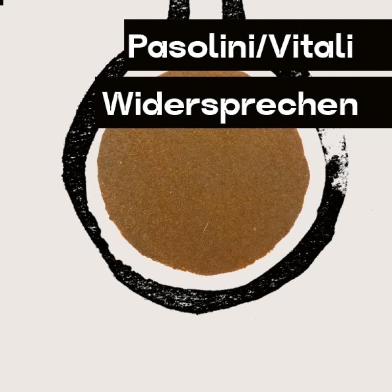 Pasolini/Vitali, Widersprechen